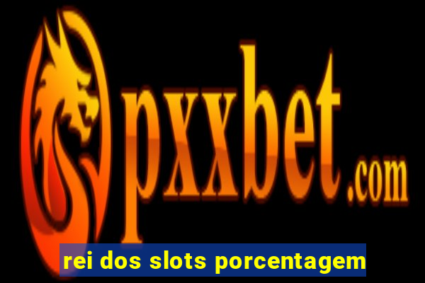 rei dos slots porcentagem